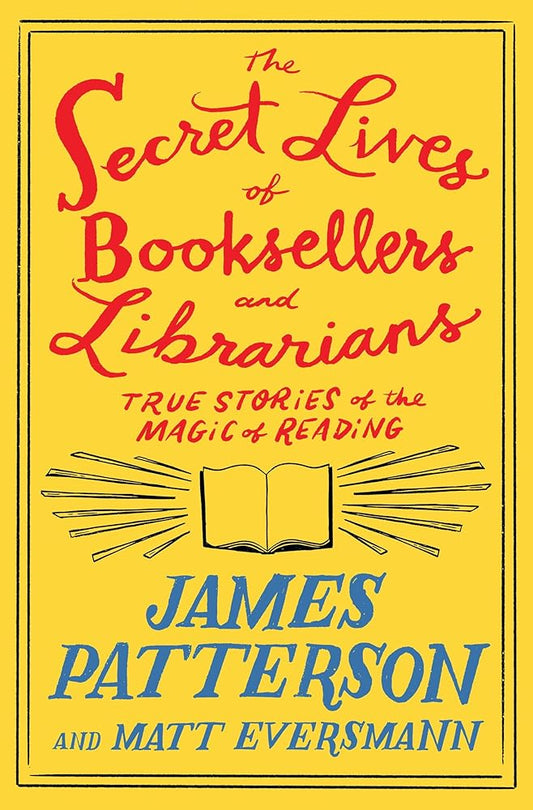 The Secret Lives of Booksellers and Librarians: Their stories are better than the bestsellers cover image