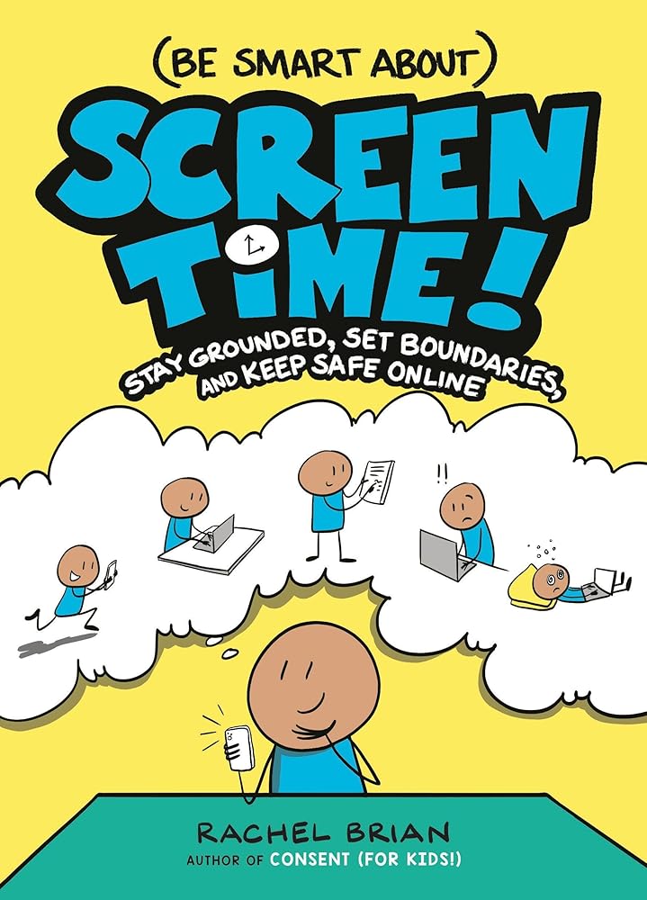 (Be Smart About) Screen Time!: Stay Grounded, Set Boundaries, and Keep Safe Online (A Be Smart About Book, 3) cover image