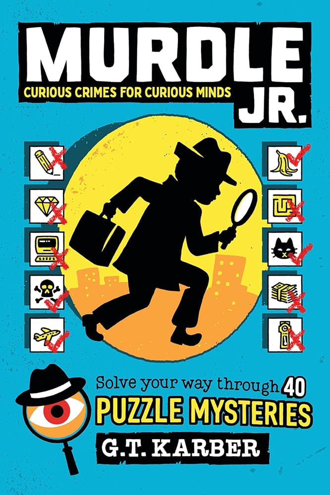 Murdle Jr.: Curious Crimes for Curious Minds: Solve Your Way Through 40 Puzzle Mysteries! (Murdle Jr. Puzzles, 1) cover image