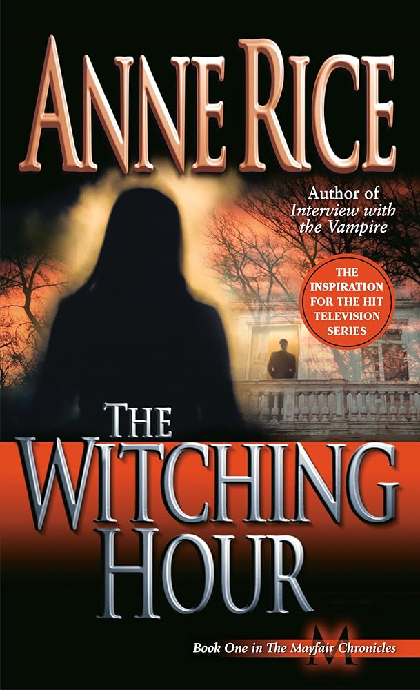 The Witching Hour: A Novel (Lives of Mayfair Witches) cover image