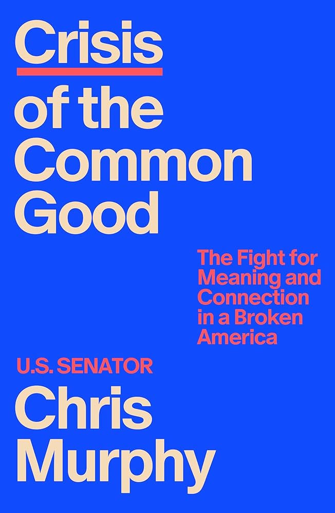 Crisis of the Common Good: The Fight for Meaning and Connection in a Broken America cover image
