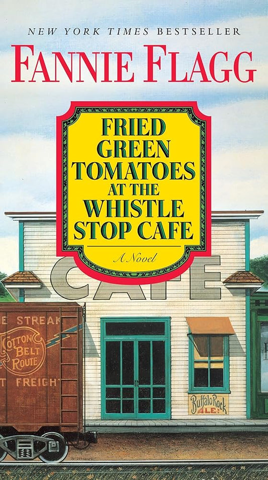 Fried Green Tomatoes at the Whistle Stop Cafe: A Novel cover image
