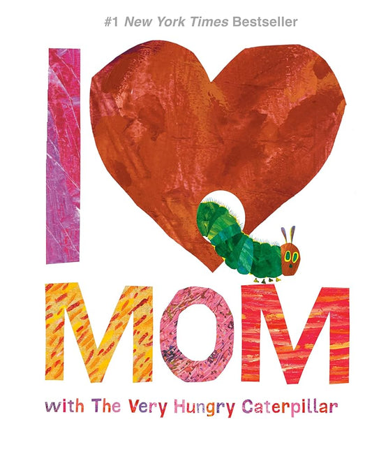 I Love Mom with The Very Hungry Caterpillar (The World of Eric Carle) cover image