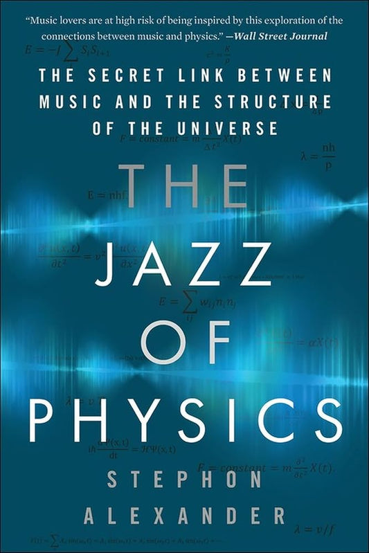The Jazz of Physics: The Secret Link Between Music and the Structure of the Universe cover image