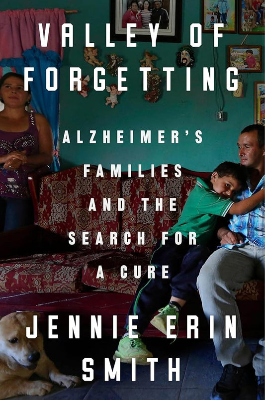Valley of Forgetting: Alzheimer's Families and the Search for a Cure cover image