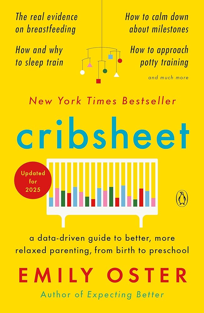 Cribsheet: A Data-Driven Guide to Better, More Relaxed Parenting, from Birth to Preschool (The ParentData Series) cover image