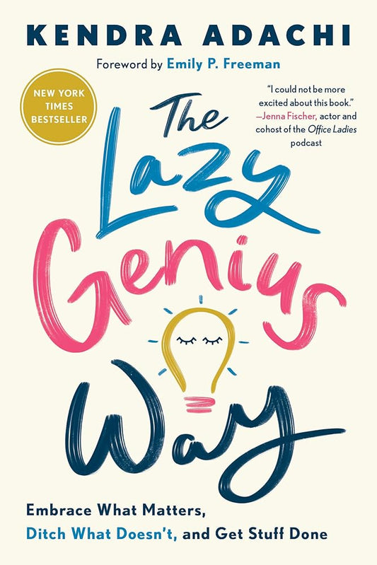The Lazy Genius Way: Embrace What Matters, Ditch What Doesn't, and Get Stuff Done cover image