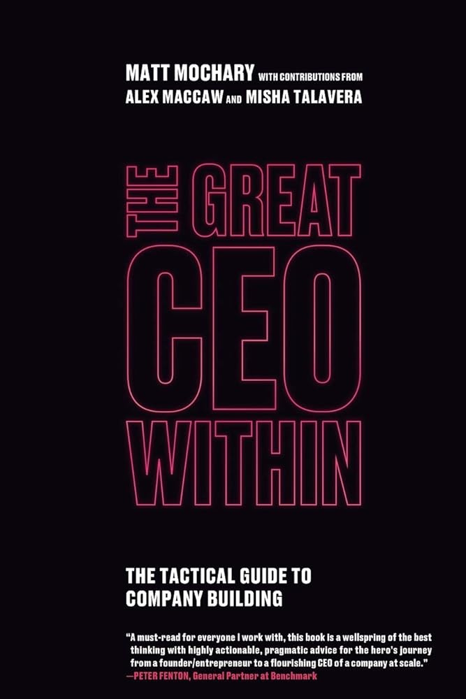 The Great CEO Within: The Tactical Guide to Company Building cover image