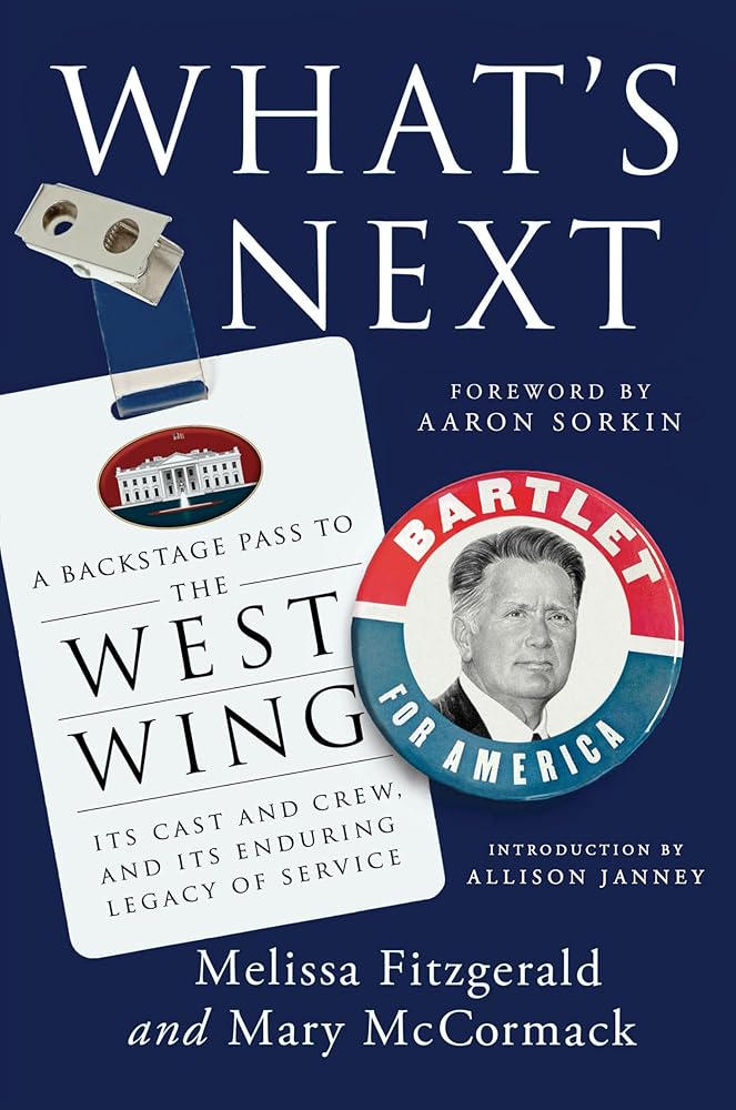 What's Next: A Backstage Pass to The West Wing, Its Cast and Crew, and Its Enduring Legacy of Service cover image