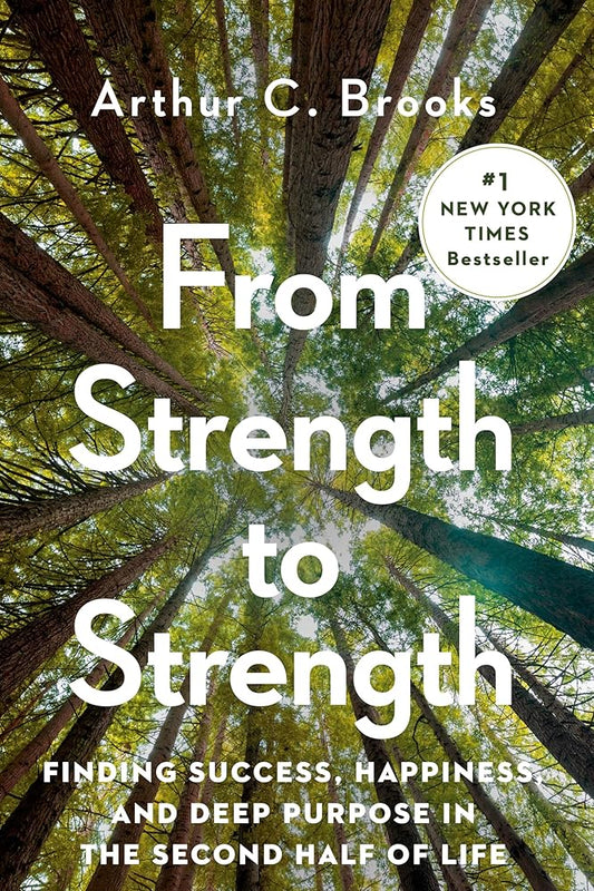 From Strength to Strength: Finding Success, Happiness, and Deep Purpose in the Second Half of Life cover image