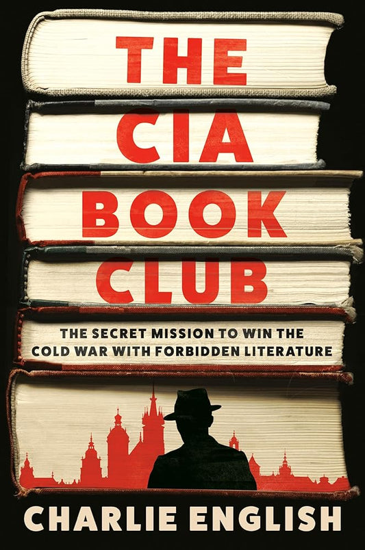 The CIA Book Club: The Secret Mission to Win the Cold War with Forbidden Literature cover image