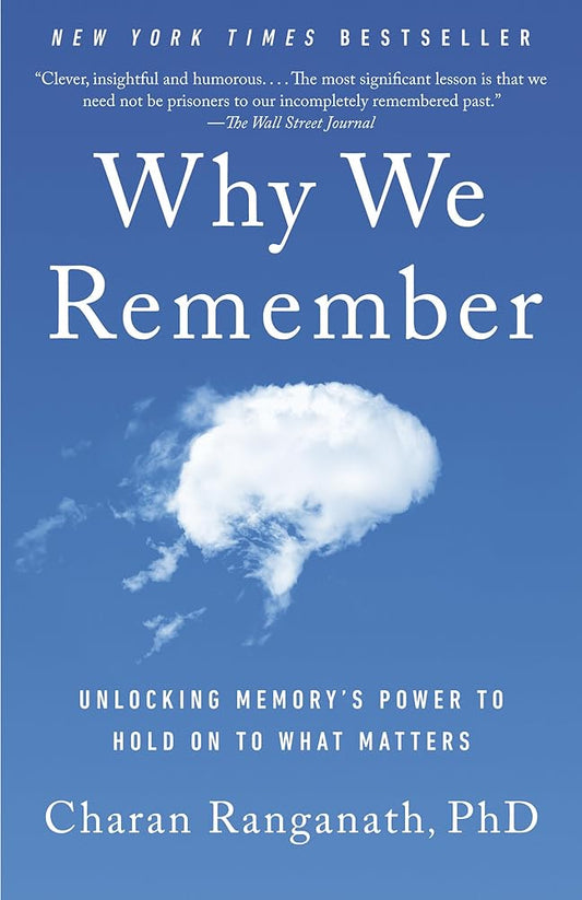 Why We Remember: Unlocking Memory's Power to Hold on to What Matters cover image