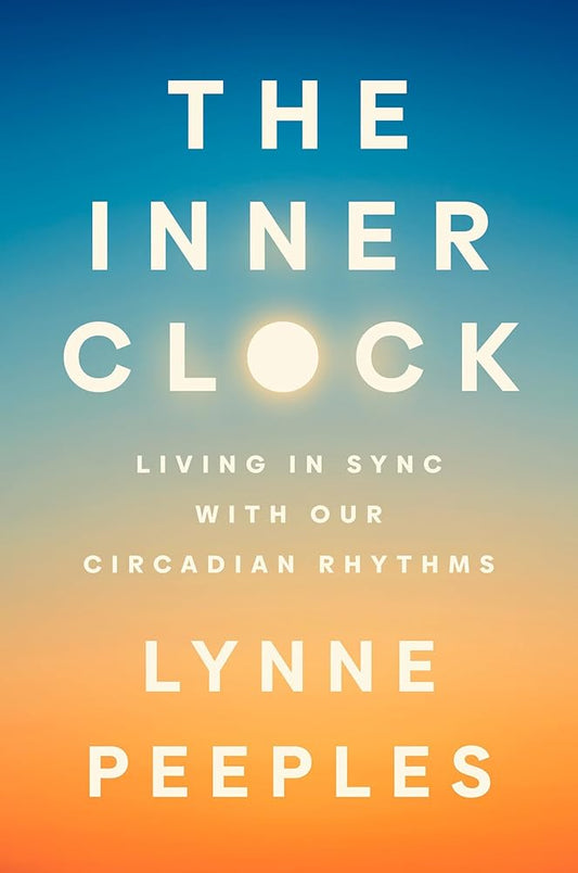 The Inner Clock: Living in Sync with Our Circadian Rhythms cover image