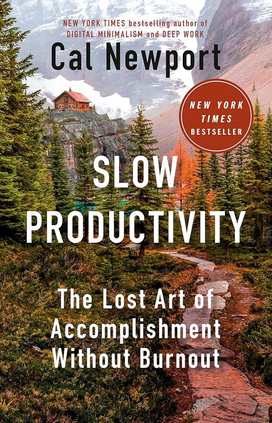 Slow Productivity: The Lost Art of Accomplishment Without Burnout cover image