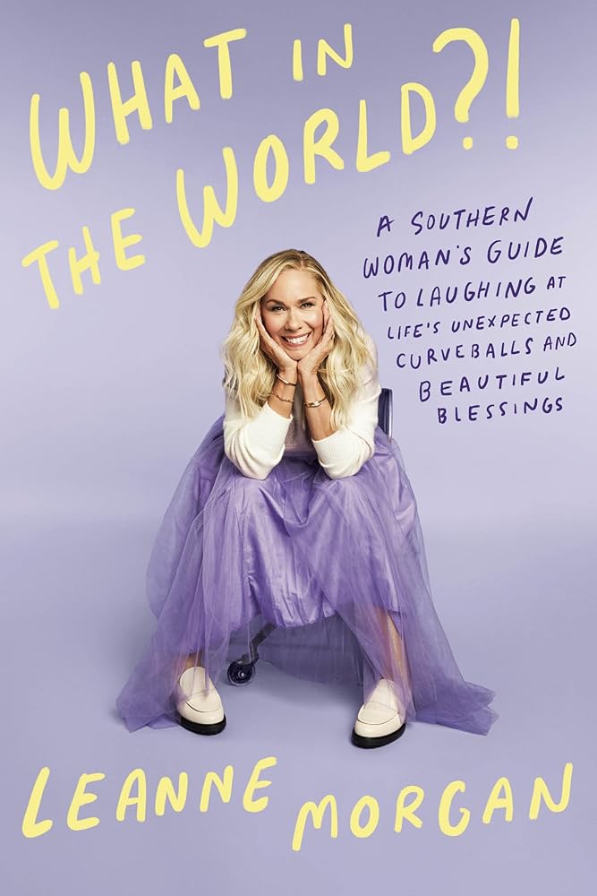 What in the World?!: A Southern Woman's Guide to Laughing at Life's Unexpected Curveballs and Beautiful Blessings cover image