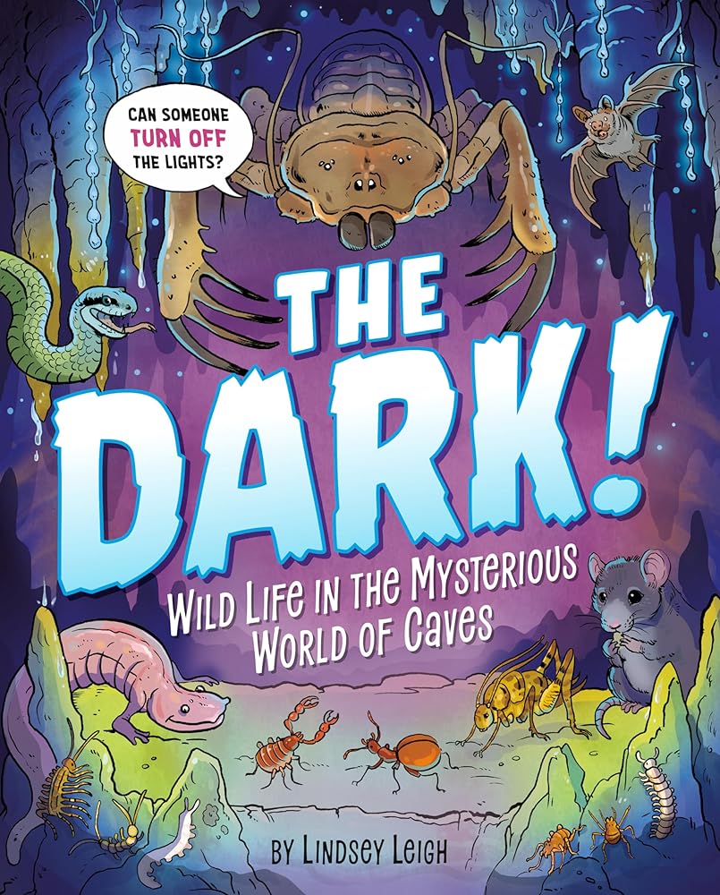 The Dark!: Wild Life in the Mysterious World of Caves cover image