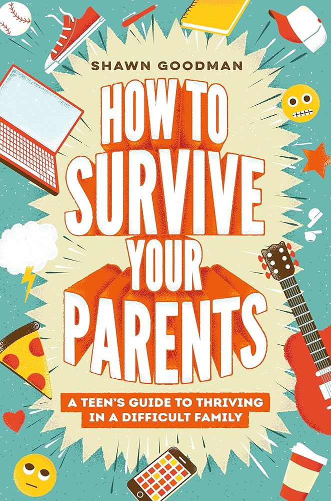 How to Survive Your Parents: A Teen's Guide to Thriving in a Difficult Family cover image