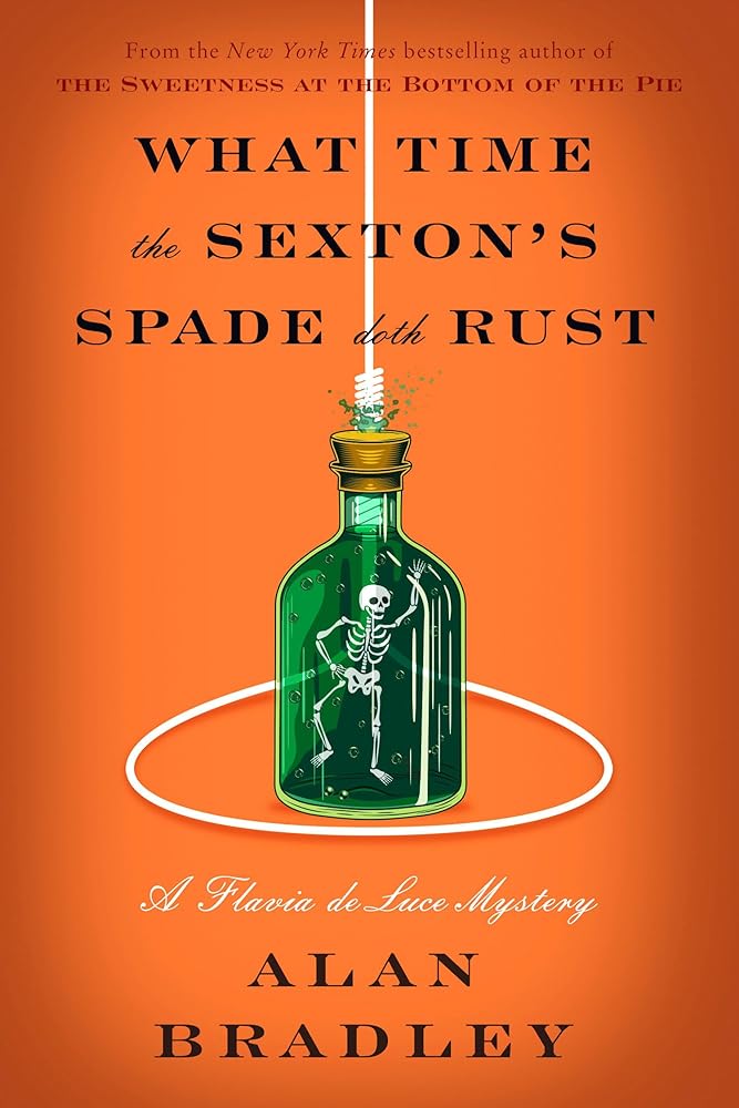 What Time the Sexton's Spade Doth Rust: A Flavia de Luce Novel cover image