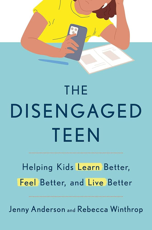 The Disengaged Teen: Helping Kids Learn Better, Feel Better, and Live Better cover image