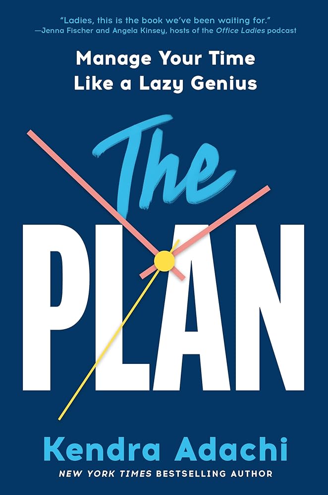 The PLAN: Manage Your Time Like a Lazy Genius cover image