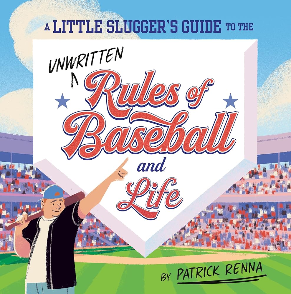 A Little Slugger's Guide to the Unwritten Rules of Baseball and Life cover image