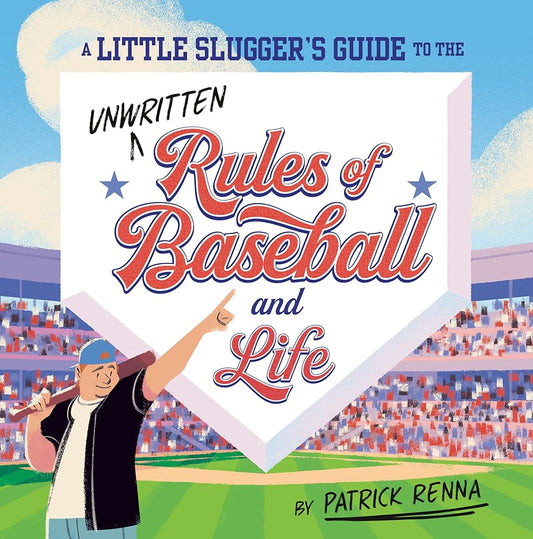 A Little Slugger's Guide to the Unwritten Rules of Baseball and Life cover image