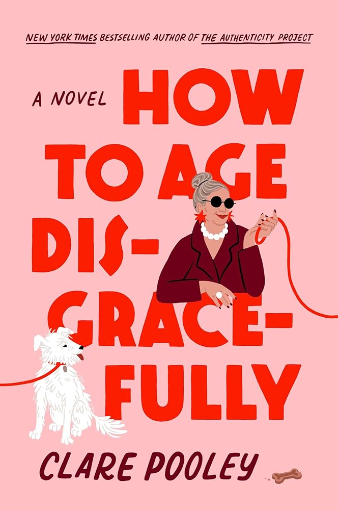 How to Age Disgracefully: A Novel cover image