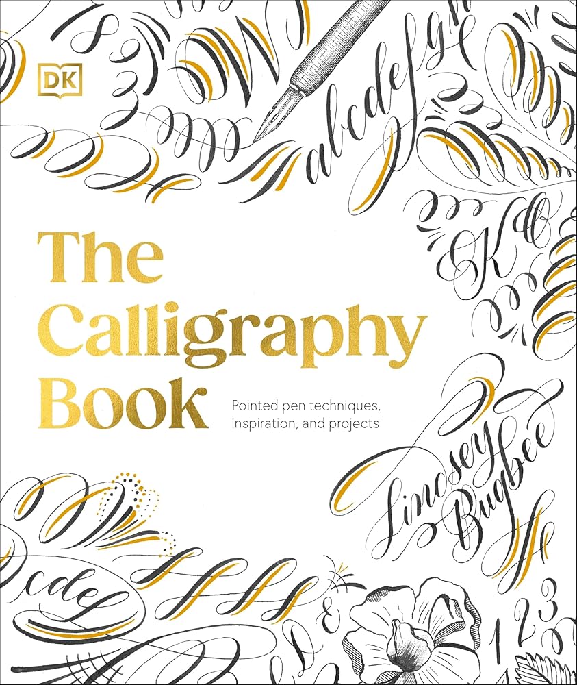 The Calligraphy Book: Pointed Pen Techniques, Inspiration, and Projects cover image
