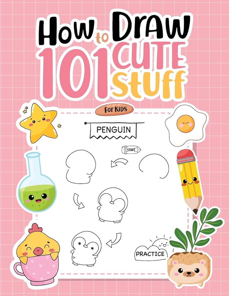 How To Draw 101 Cute Stuff For Kids: Simple Step-by-Step Guide Book For Drawing Animals, Gifts, Mushroom, Spaceship and Many More Things (How to Draw Books) cover image