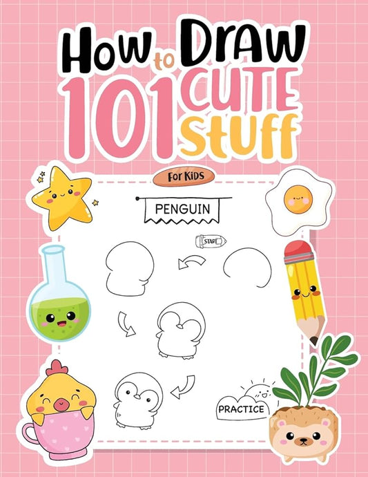 How To Draw 101 Cute Stuff For Kids: Simple Step-by-Step Guide Book For Drawing Animals, Gifts, Mushroom, Spaceship and Many More Things (How to Draw Books) cover image