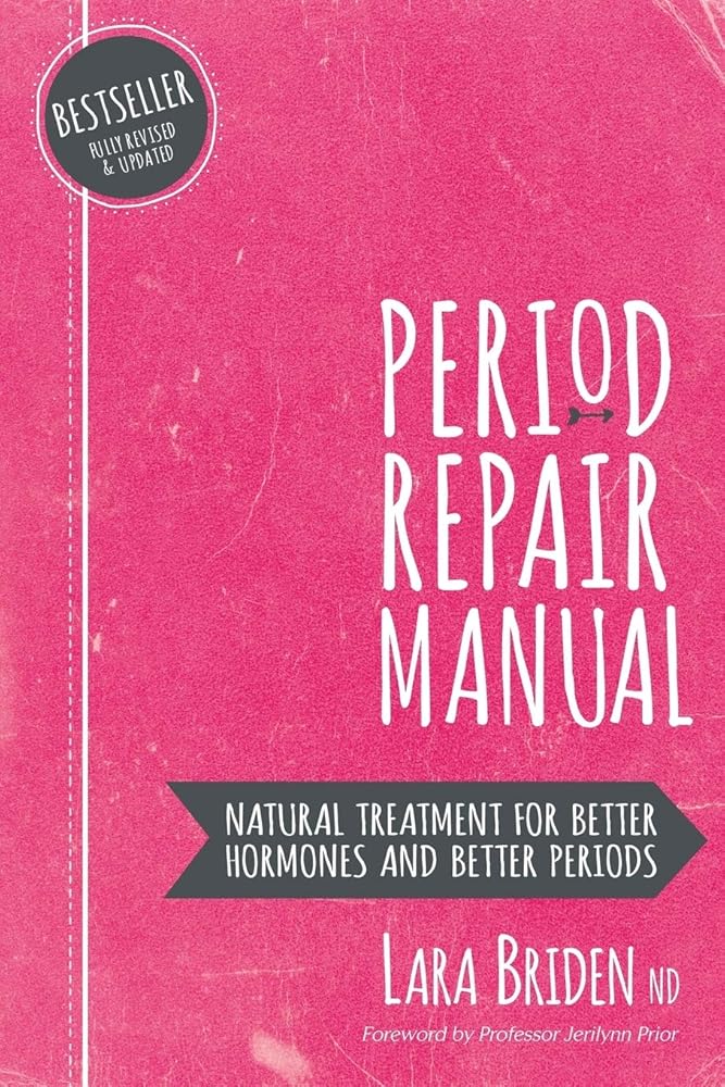 Period Repair Manual: Natural Treatment for Better Hormones and Better Periods cover image