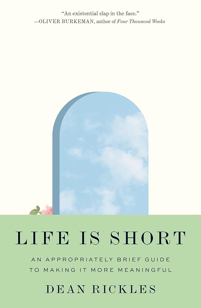 Life Is Short: An Appropriately Brief Guide to Making It More Meaningful cover image