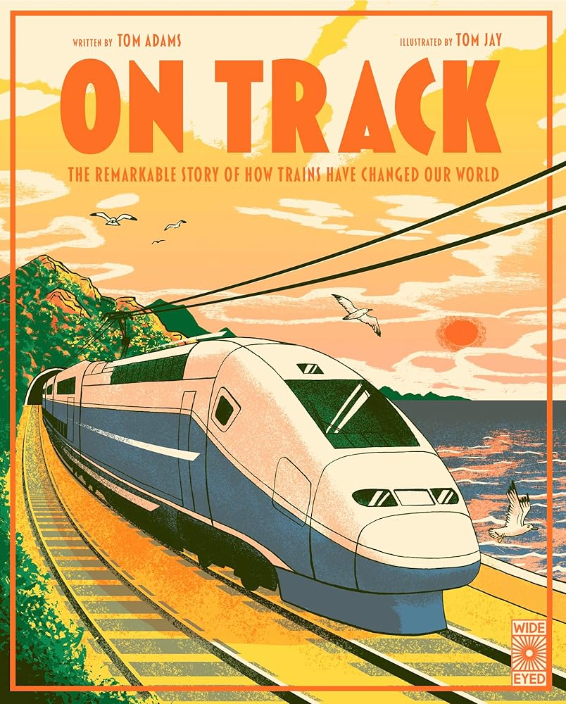 On Track: The remarkable story of how trains have changed our world cover image