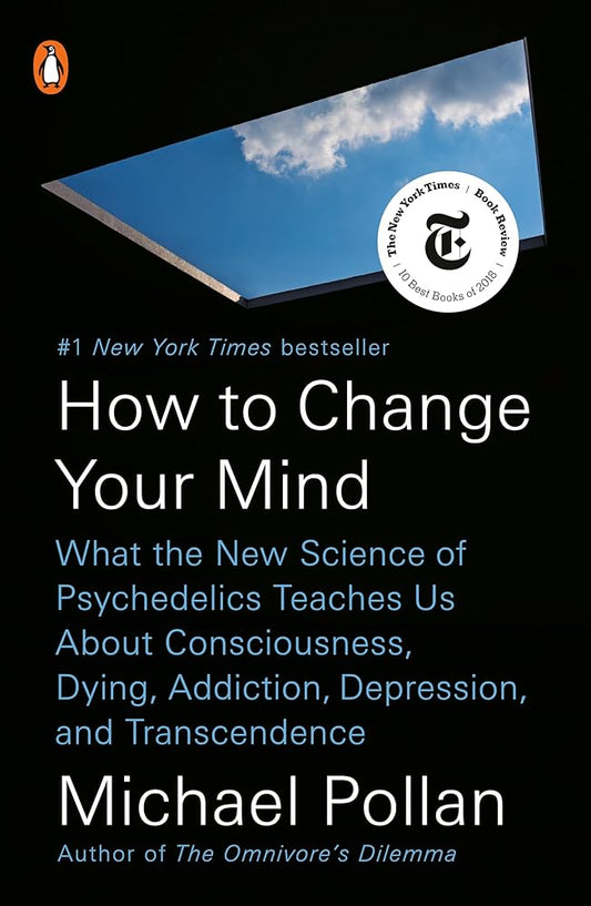 How to Change Your Mind: What the New Science of Psychedelics Teaches Us About Consciousness, Dying, Addiction, Depression, and Transcendence cover image