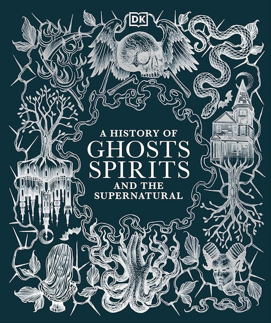A History of Ghosts, Spirits and the Supernatural (DK A History of) cover image