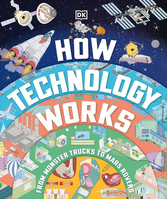 How Technology Works: From Monster Trucks to Mars Rovers (Dk) cover image