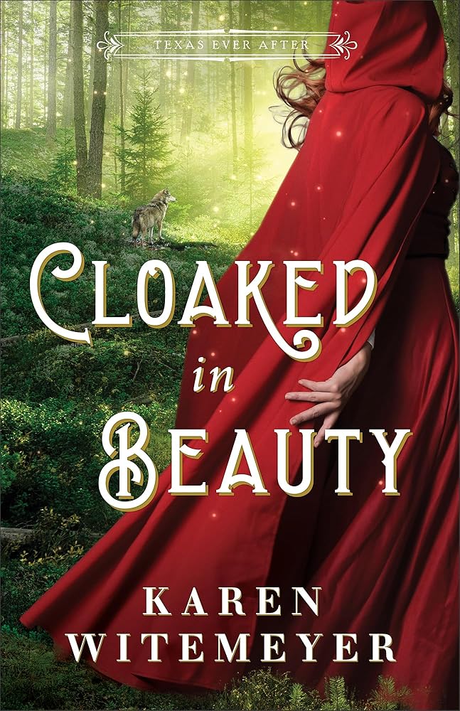 Cloaked in Beauty: (A Christian Western Historical Romance Fairy Tale Retelling of Little Red Riding Hood and Sleeping Beauty) (Texas Ever After) cover image