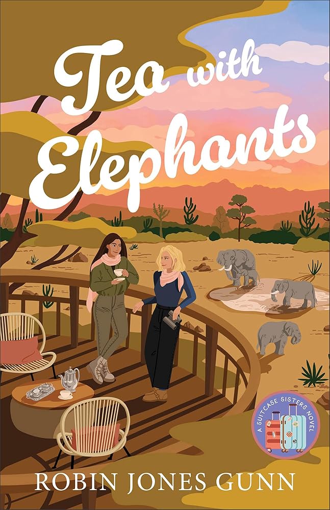 Tea with Elephants: (Contemporary Women's Fiction Book Set in Kenya with Female Friendship, Sisterhood, and International Travel) cover image