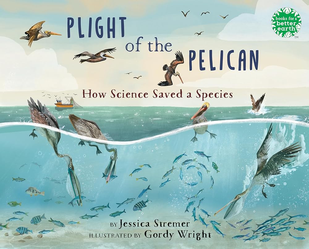 Plight of the Pelican: How Science Saved a Species (Books for a Better Earth) cover image