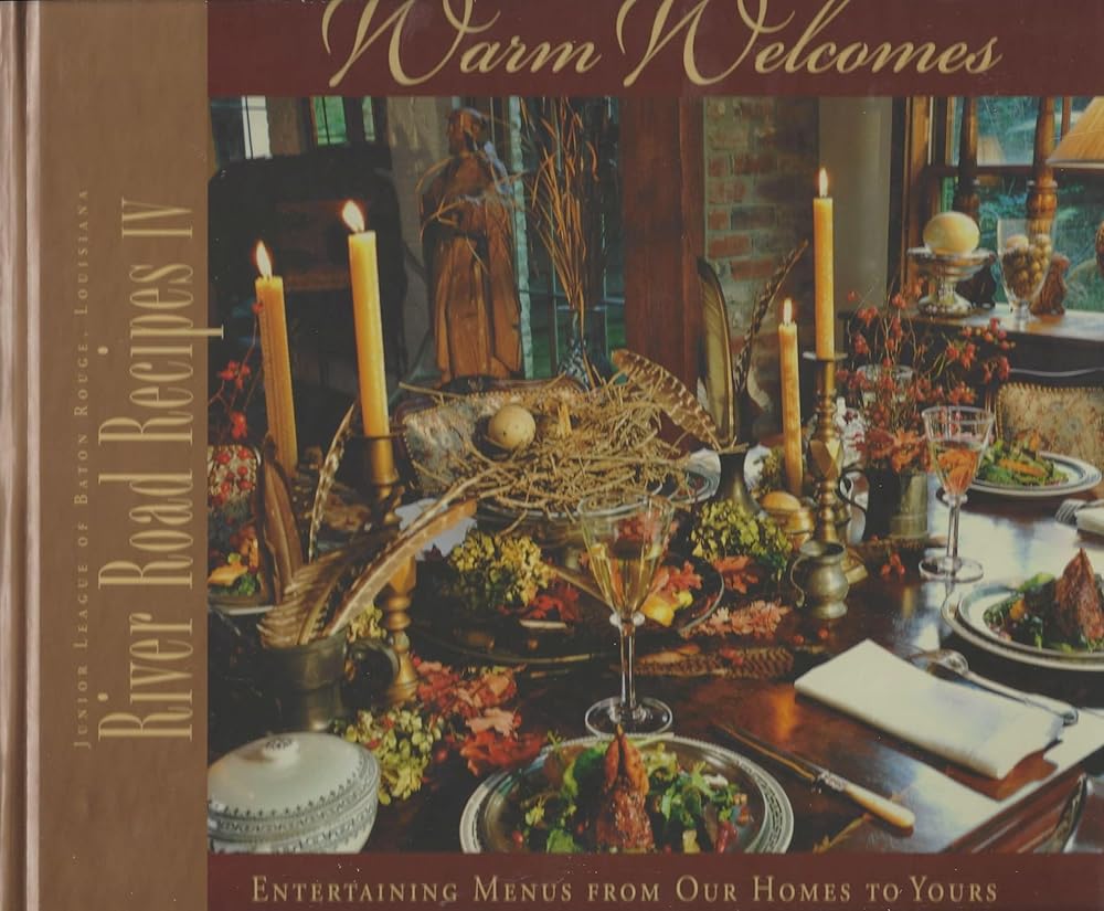 River Road Recipes IV: Warm Welcomes–Entertaining Menus from Our Homes to Yours cover image