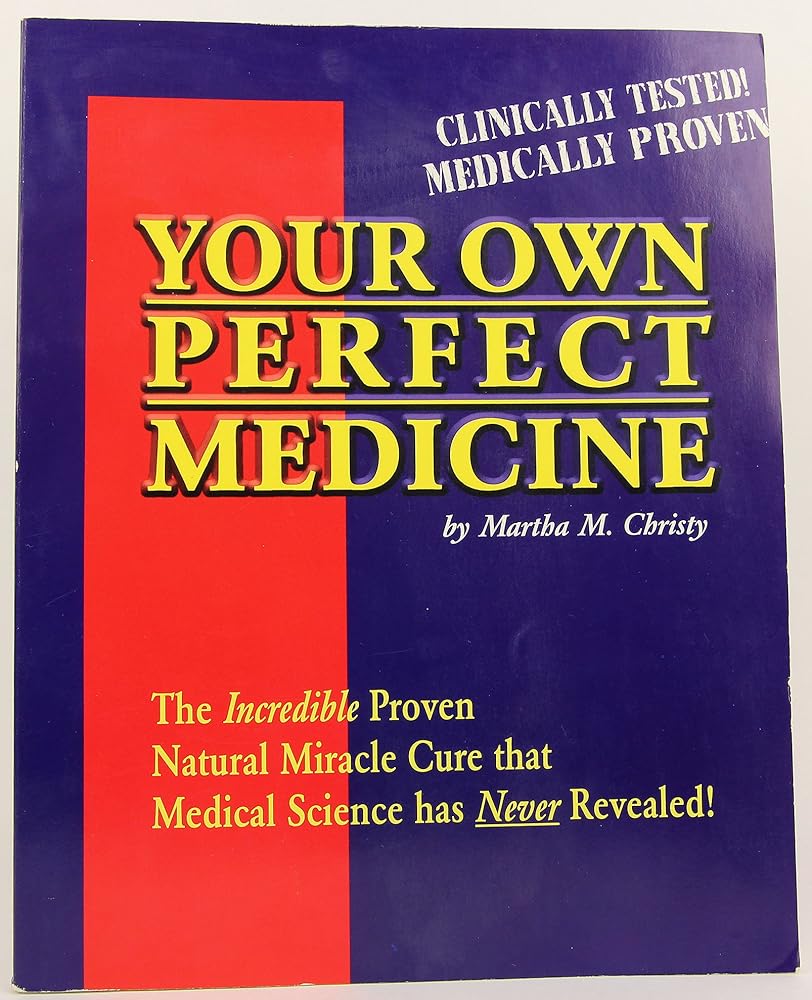 Your Own Perfect Medicine: The Incredible Proven Natural Miracle Cure that Medical Science Has Never Revealed! cover image