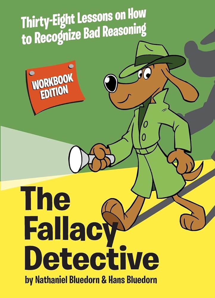 The Fallacy Detective: Thirty-Eight Lessons on How to Recognize Bad Reasoning cover image