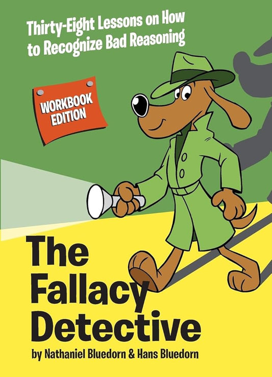 The Fallacy Detective: Thirty-Eight Lessons on How to Recognize Bad Reasoning cover image