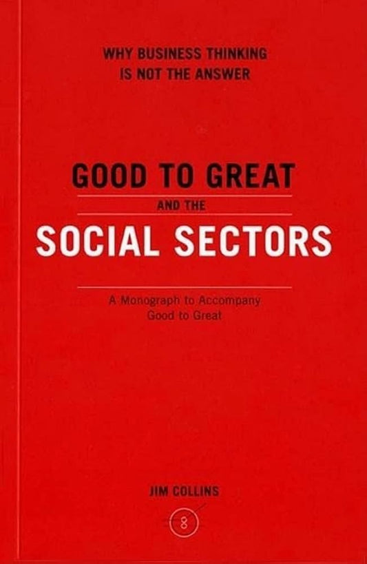 Good to Great and the Social Sectors: A Monograph to Accompany Good to Great (Good to Great, 3) cover image