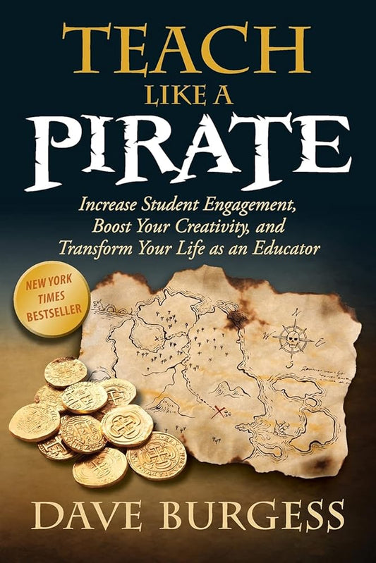 Teach Like a PIRATE: Increase Student Engagement, Boost Your Creativity, and Transform Your Life as an Educator cover image