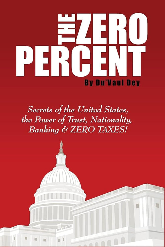 The ZERO Percent: Secrets of the United States, the Power of Trust, Nationality, Banking and ZERO TAXES! cover image