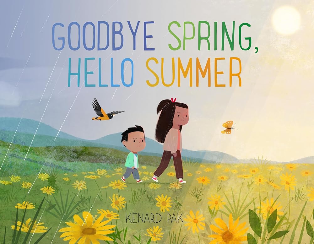 Goodbye Spring, Hello Summer (Kenard Pak's Changing Seasons) cover image