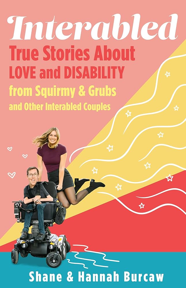 Interabled: True Stories About Love and Disability from Squirmy & Grubs and Other Interabled Couples cover image