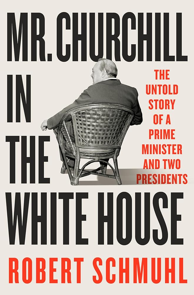 Mr. Churchill in the White House: The Untold Story of a Prime Minister and Two Presidents cover image