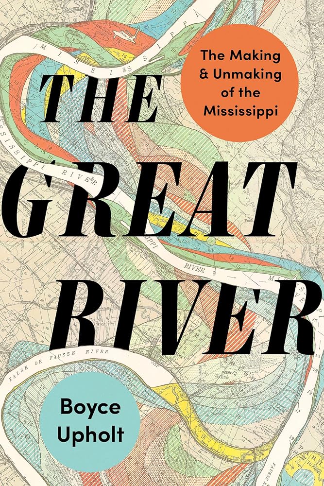 The Great River: The Making and Unmaking of the Mississippi cover image